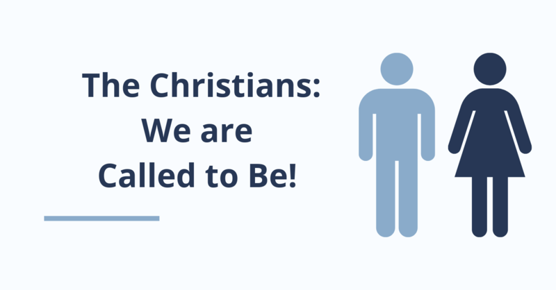 The Christians we are called to be 1