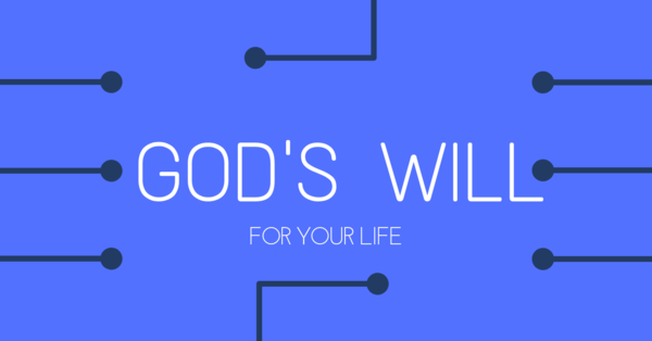 GOD'S WILL FOR YOUR LIFE